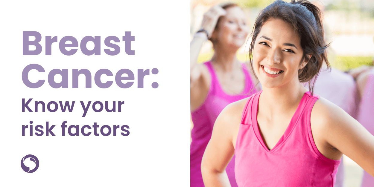 BREAST CANCER: KNOW YOUR RISK FACTORS